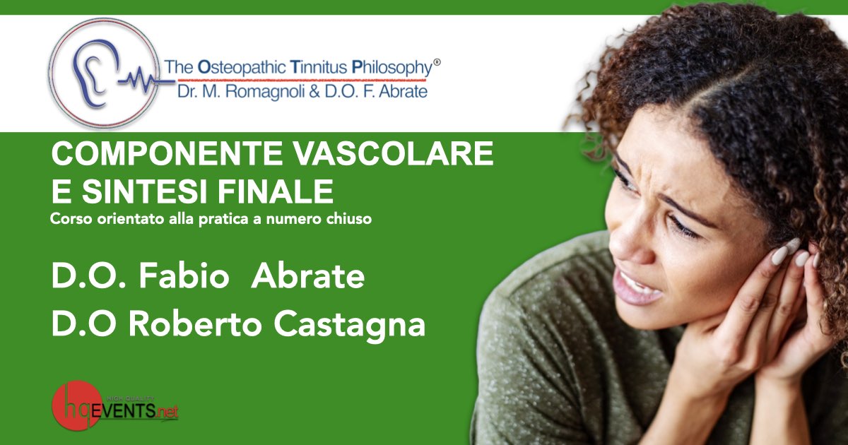 Componente Vascolare e Sintesi Finale - 3° livello del ciclo The Osteopathic Tinnitus Philosophy, con Fabio Abrate e Roberto Castagna organizzato da High Quality Events - HQEvents.net